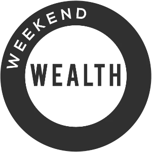 Weekend Wealth